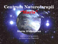 CENTRUM NATUROTERAPII "MARIA" MARIA WOLNIEWICZ PSYCHOTERAPEUTA, PARAPSYCHOLOG - JASNOWIDZ