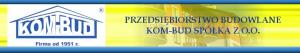 PRZEDSIĘBIORSTWO BUDOWLANE KOM-BUD SP. Z O.O. PRZEDSIĘBIORSTWO BUDOWLANE KOM-BUD SP. Z O.O.