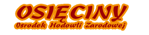Ośrodek Hodowli Zarodowej Osięciny Sp. z o.o. Ośrodek Hodowli Zarodowej Osięciny Sp. z o.o.