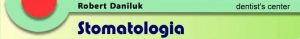 GABINET STOMATOLOGICZNY ROBERT DANILUK GABINET STOMATOLOGICZNY ROBERT DANILUK